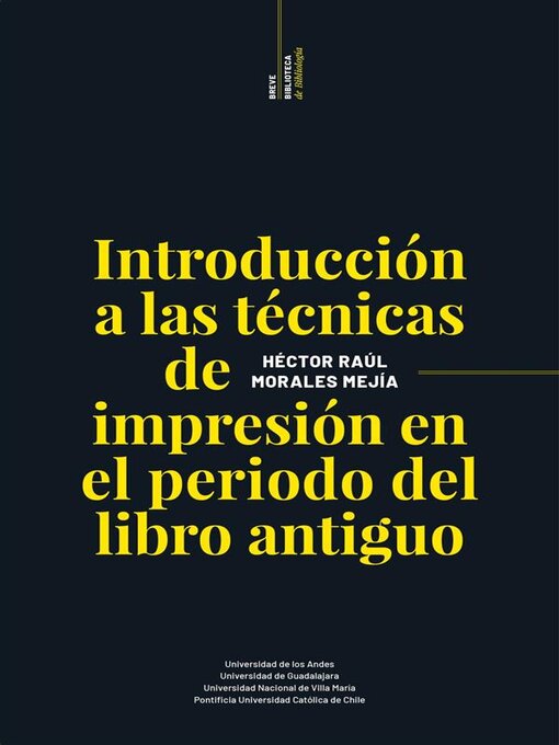 Title details for Introducción a las técnicas de impresión en el período del libro antiguo by Héctor Raúl Morales Mejía - Available